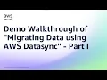 Demo Walkthrough of Migrating Data using AWS Datasync - Part I Amazon Web Services