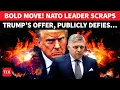 Lagu NATO Nation DISOBEYS Trump, Junks Big US Invite; Fico Says Plan ‘STRIPPED OF CREDIBILITY’ | On Cam