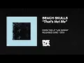 Beach Skulls: "That's Not Me" (OFFICIAL AUDIO)