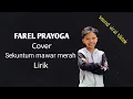 Download Lagu SEKUNTUM MAWAR MERAH - COVER BY FAREL PRAYOGA | LIRIK