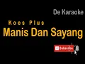 Download Lagu De Karaoke (Manis dan Sayang - Koes Plus)