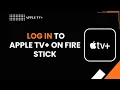 How to Login to Apple TV on Fire Stick Easy Step-by-Step Guide 2026