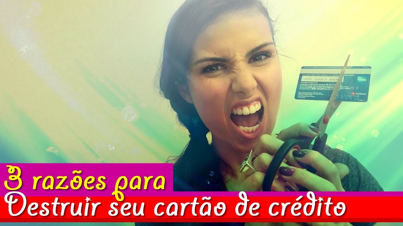 3 RAZÕES PRA DESTRUIR O CARTÃO DE CRÉDITO!