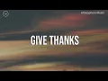 Lagu Give Thanks || 8 Hour Piano Instrumental for Prayer and Worship