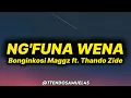 Bonginkosi Maggz - Ng'funa Wena (lyrics) ft. Thando Zide 