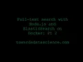 Full Text Search with Node JS and ElasticSearch on Docker Pt 2