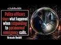 Police officers share what happened when responding to paranormal emergency calls