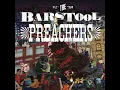 Bar Stool Preacher - The Bar Stool Preachers