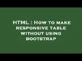 HTML How to make responsive table without using bootstrap