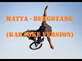 Matta Band - Bergoyang (Karaoke Version) Tanpa Vokal