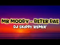 Lagu Mr Moody - Beter Dae (DJ $kippi Remix). 2025