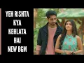 Download Lagu YRKKH New BGM | BGM From Episode 414 S-67 | Abhimanyu | Akshara | Arohi | CODE NAME BADSHAH