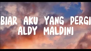 biar aku yang pergi aldi maldini lirik 
