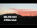 Lagu Damainya di Waktu SUBUH IDUL FITRI 1441 H.