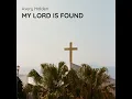 My Lord is Found - Avery Halden