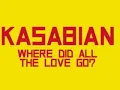 Kasabian -  where did all the love go? Lyrics
