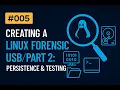 05 - Creating a Linux Forensics USB Part 2 Persistence and Testing