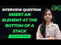 Insert an Element at the Bottom of a Stack Geeks For Geeks Problem of the Day Easy Explanation