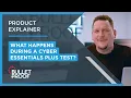 What happens during a Cyber Essentials Plus test Product Explainer