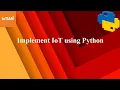 Implement IoT using Python