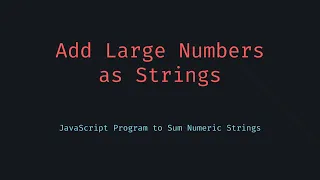 Add Two Large Integers as Strings in JavaScript Safe Big Number Sum Without Losing Precision