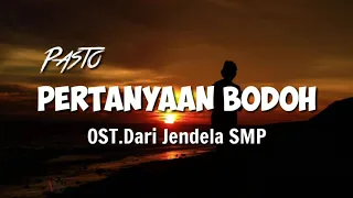 Download PERTANYAAN BODOH (ost.DARI JENDELA SMP FULL LIRIK) MP3