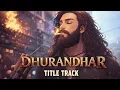 Dhurandhar - Title Track | Ranveer Singh, Shashwat Sachdev, Hanumankind, Jasmine Sandlas,Aditya Dhar
