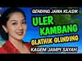 ULER KAMBANG DAN GLATHIK GLINDING GENDING JAWA KLASIK KAGEM JAMPI SAYAH.