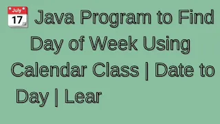 Java Program to Find Day of Week Using Calendar Class Date to Day LearnWithRehan