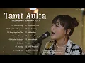 Download Lagu Tami Aulia Full Album Terbaru 2021 Saat Kau Pergi