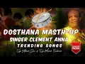 Download Lagu Dosthana Mash-Up Singer Clement Anna Songs Remix Dj Manish Exclusive \u0026 Dj Akash Sonu