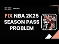 How to Fix NBA 2K25 Season Pass Problem Season Pass Not Working 2026
