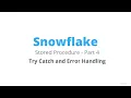 Snowflake Stored Procedure - Try Catch and Error Handling