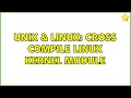 Unix Linux Cross compile linux kernel module