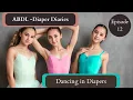 ABDL Diaper Diaries Episode 12 Dancing in Diapers Original short story narrated by Mommy