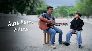 Ayah Pasti Pulang - Evan Loss Ft. Daniel Louis Cover By Rajuli Almaseid & Ayah