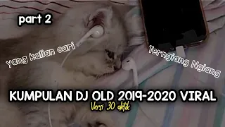 kumpulan dj old 2019 2020 viral part 2