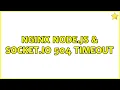 nginx node js socket io 504 timeout 3 Solutions