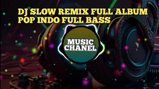 dj slow remix full album pop indo full bass
