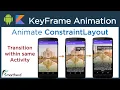 Android KeyFrame Animation using ConstraintLayout and ConstraintSet