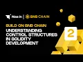 Build on BNB Chain 2 Understanding Control Structures in Solidity Development