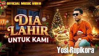 Dia Lahir Untuk Kami - Yossi Rupikora | Lagu Natal Terbaru | Pop Rohani Natal (Official Music Video)