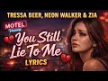 Lagu You Still Lie To Me Lyrics - Tressa Beer, Neon walker \u0026 Zia