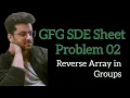 Reverse Array in Groups GFG SDE Sheet Problem02