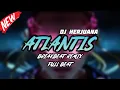 Lagu DJ ATLANTIS BREAKBEAT REMIX FULL BEAT TERBARU 2024