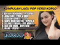 KUMPULAN LAGU POP NOSTALGIA VERSI KOPLO 