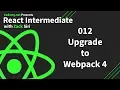 React Intermediate Upgrade to Webpack 4 - 012