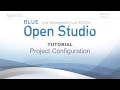 BLUE Open Studio Tutorial Project Configuration