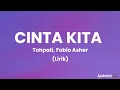 Lagu CINTA KITA - TOHPATI, FABIO ASHER (Lirik Lagu)