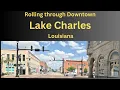 Charming Downtown of Lake Charles LA Dash Cam Driving Tour Louisiana 4K